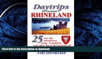 READ BOOK  Daytrips in Germany s Rhineland: 25 one day adventures from Frankfurt and other bases