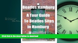 READ  Beatles Hamburg: A Travel Guide to Beatles Sites in Hamburg Germany  PDF ONLINE