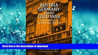 GET PDF  Austria, Germany, and the Cold War: From the Anschluss to the State Treaty, 1938-1955