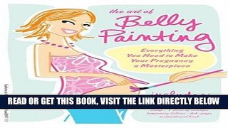 [FREE] EBOOK The Art of Belly Painting: Everything You Need to Make Your Pregnancy a Masterpiece