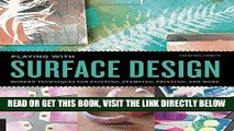 [FREE] EBOOK Playing with Surface Design: Modern Techniques for Painting, Stamping, Printing and