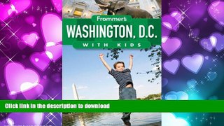 READ THE NEW BOOK Frommer s Washington D.C. with Kids (Frommer s With Kids) READ EBOOK