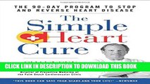 [PDF] The Simple Heart Cure: The 90-Day Program to Stop and Reverse Heart Disease Full Collection