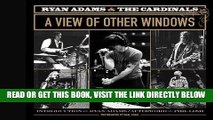 [FREE] EBOOK Ryan Adams   the Cardinals: A View of Other Windows BEST COLLECTION