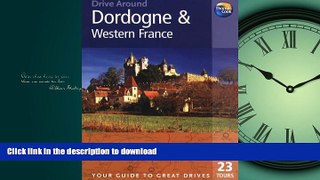 READ BOOK  Drive Around Dordogne   Western France, 3rd (Drive Around - Thomas Cook) FULL ONLINE