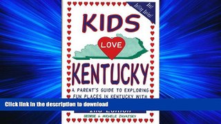 EBOOK ONLINE Kids Love Kentucky: A Parent s Guide to Exploring Fun Places in Kentucky with
