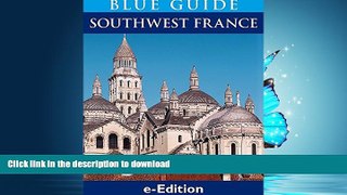 READ BOOK  Blue Guide Southwest France, with Bordeaux, the Dordogne, PÃ©rigord, the Lot, Aveyron,