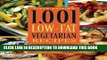 [New] Ebook 1,001 Low-Fat Vegetarian Recipes: Great Choices for Delicious, Healthy Plant-Based