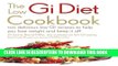 [New] Ebook The Low GI Diet Cookbook: 100 Delicious Low GI Recipes to Help You Lose Weight and