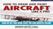 [READ] EBOOK How to Draw and Paint Aircraft Like a Pro (Motorbooks Studio) BEST COLLECTION