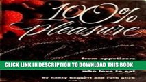 [New] Ebook 100% Pleasure: From Appetizers to Desserts, the Low-Fat Cookbook for People Who Love