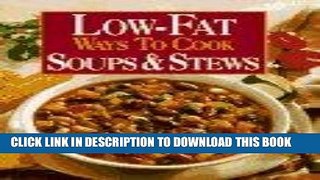[New] Ebook Low-Fat Ways to Cook Soups   Stews Free Read