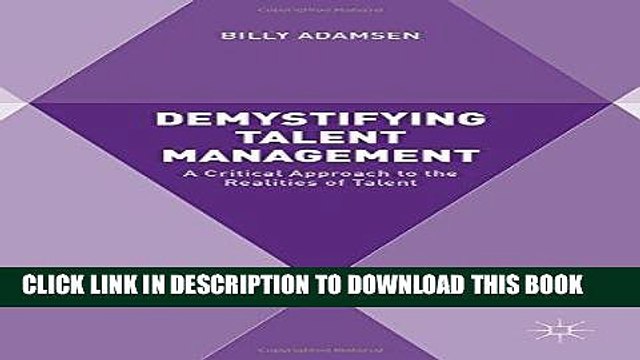[PDF] Demystifying Talent Management: A Critical Approach to the Realities of Talent Popular