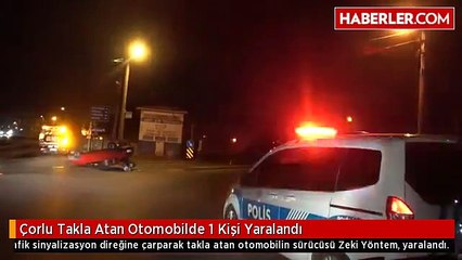 Çorlu Takla Atan Otomobilde 1 Kişi Yaralandı