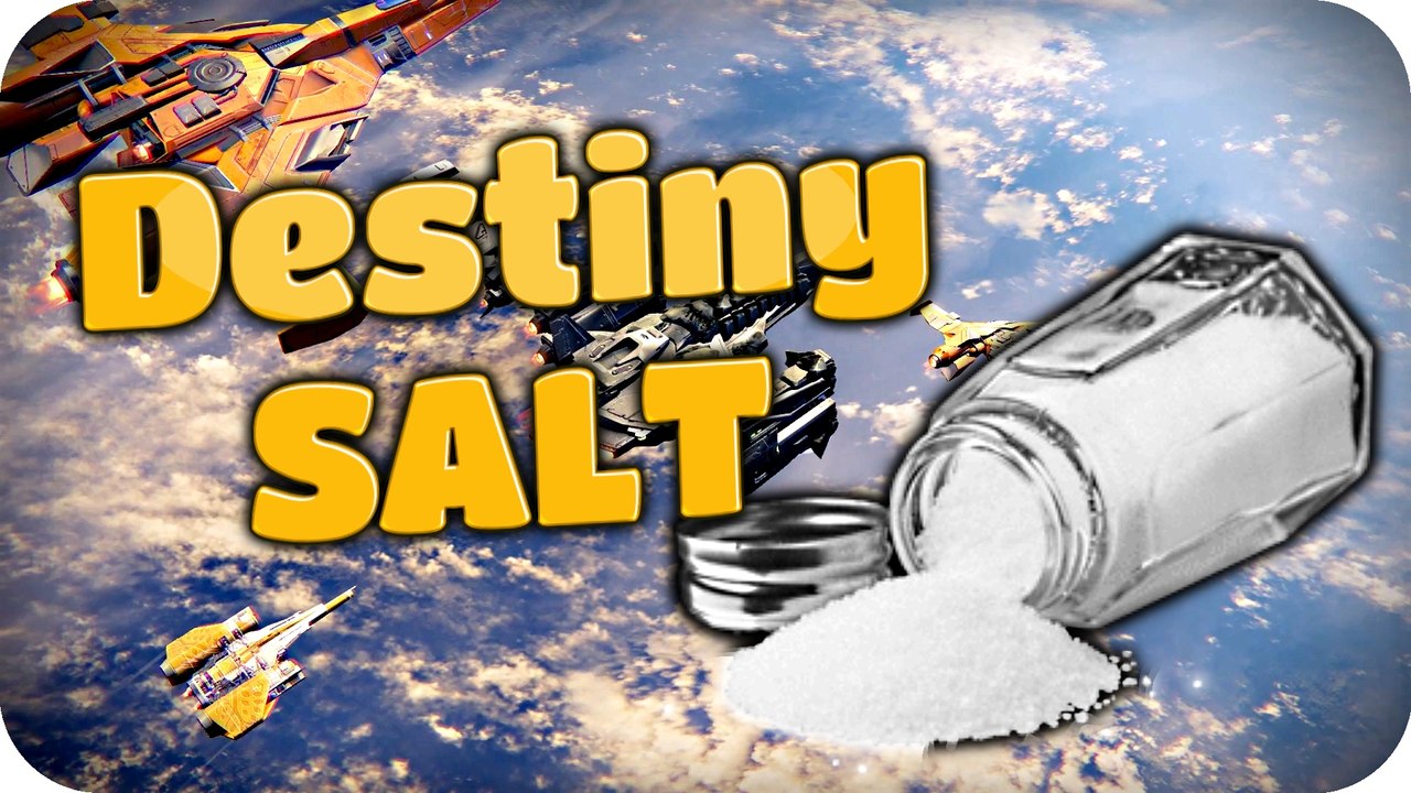 Destiny with a side of SALT