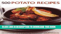 [New] Ebook 500 Potato Recipes: Irresistible Recipes For Every Occasion, Including Appetizers,