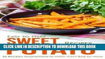 [New] Ebook Easy to Make Sweet Potato Recipes: 25 Recipes Guaranteed to Make Them Beg for More