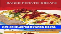 [New] Ebook Baked Potato Greats: Delicious Baked Potato Recipes, The Top 54 Baked Potato Recipes