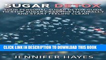 [New] Ebook Sugar Detox: Your Personal Sugar Detox Guide To Stop Sugar Cravings Naturally And