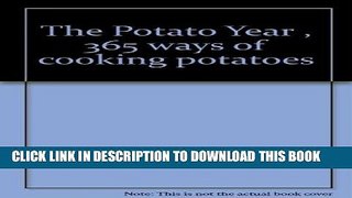 [New] PDF The Potato Year , 365 ways of cooking potatoes Free Online