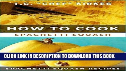 [New] Ebook How to Cook Spaghetti Squash: Spaghetti Squash Recipes Free Read