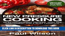 [New] Ebook New Pressure Cooking: 25 Extraordinary Recipes That Are Convenient For A Busy