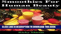 [New] Ebook Diet: Smoothies For Human Beauty: 10 Amazing Natural Smoothies Diet for Anti Aging