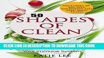 [New] Ebook 50 Shades of Clean: Wholefood Clean Eating Recipes to Improve Your Health and Boost