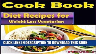 [New] Ebook Diet Recipes for Weight Loss Vegetarian: 101 Delicious, Nutritious, Low Budget,