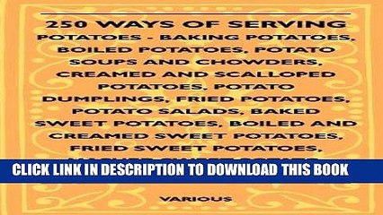 [New] Ebook 250 Ways of Serving Potatoes - Baking Potatoes, Boiled Potatoes, Potato Soups and