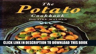[New] Ebook The Potato Cookbook (The Cookbook Series) Free Online