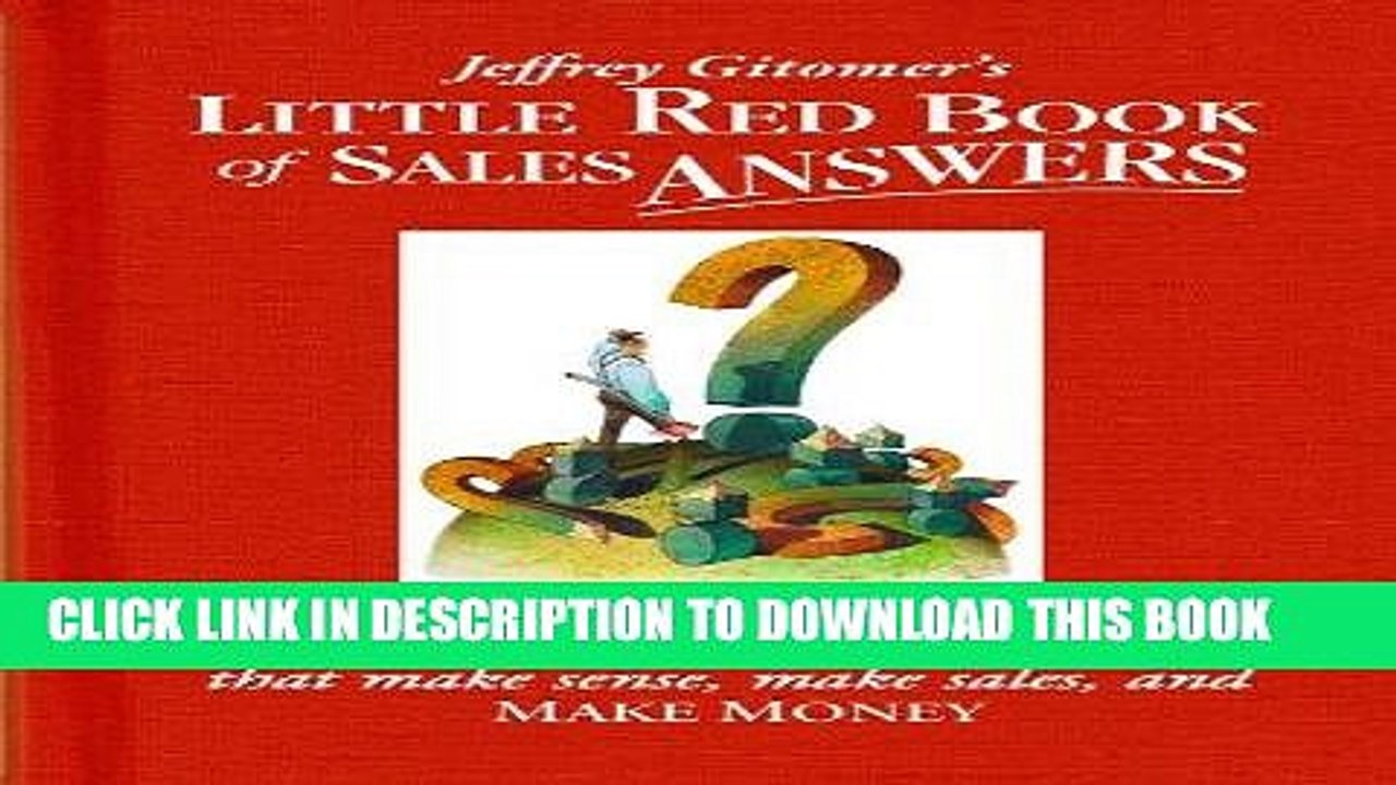 [PDF] Jeffrey Gitomer s Little Red Book of Sales Answers: 99.5 real world answers that make sense,