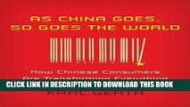[PDF] As China Goes, So Goes the World: How Chinese Consumers Are Transforming Everything Popular