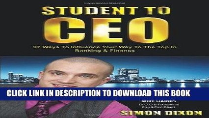 [PDF] Student to CEO: 97 Ways to Influence Your Way to the Top in Banking   Finance Full Online
