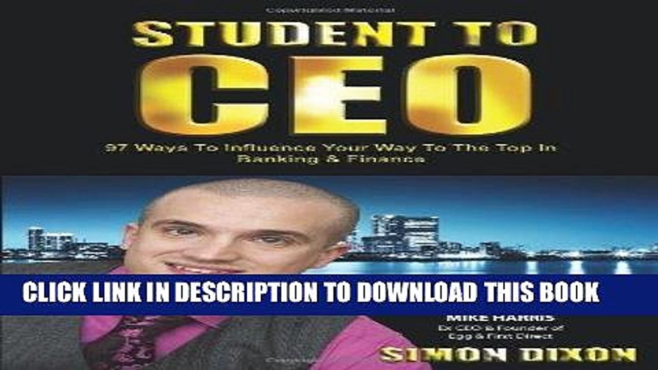 [PDF] Student to CEO: 97 Ways to Influence Your Way to the Top in Banking   Finance Full Online