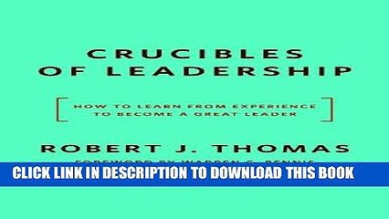 [PDF] Crucibles of Leadership: How to Learn from Experience to Become a Great Leader Popular Online