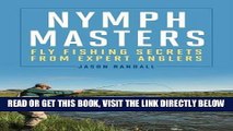 [EBOOK] DOWNLOAD Nymph Masters: Fly-Fishing Secrets from Expert Anglers READ NOW