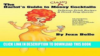 [PDF] The Harlot s Guide to Classy Cocktails: Delicious Drink Recipes   Drunk Drag Queens [Full