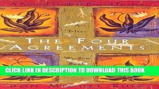 Ebook The Four Agreements: A Practical Guide to Personal Freedom (A Toltec Wisdom Book) Free Read