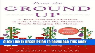 Ebook From the Ground Up: A Food Grower s Education in Life, Love, and the Movement That s