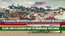 Read Now Trench Warfare under Grant and Lee: Field Fortifications in the Overland Campaign (Civil