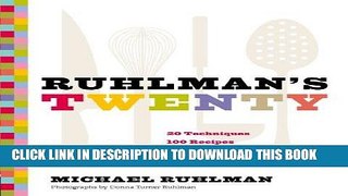 Ebook Ruhlman s Twenty: 20 Techniques, 100 Recipes, A Cook s Manifesto Free Read