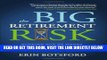 [Free Read] The Big Retirement Risk: Running Out of Money Before You Run Out of Time Full Online