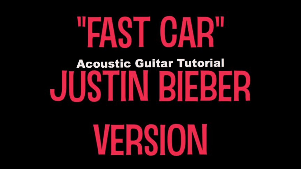 "Fast Car" - Acoustic Guitar Tutorial (Justin Bieber Version)