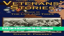 Read Now Veterans  Stories Book III: The Life and Times (Ventura County Veterans Stories) (Volume