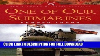 Read Now One of Our Submarines (Pen   Sword Military Classics) by Young, Edward New Edition (2004)