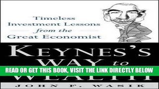 [Free Read] Keynes s Way to Wealth: Timeless Investment Lessons from The Great Economist Free Online