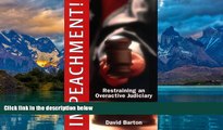 Big Deals  Impeachment: Restraining an Overactive Judiciary  Full Ebooks Best Seller