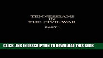 Read Now Tennesseans in the Civil War, Part I: A Military History of the Confederate and Union