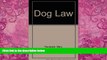 Big Deals  Dog Law: A Legal Guide for Dog Owners and Their Neighbors, Second Edition  Full Ebooks
